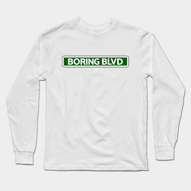 Boring Blvd Street Sign Long Sleeve T-Shirt by Mookle